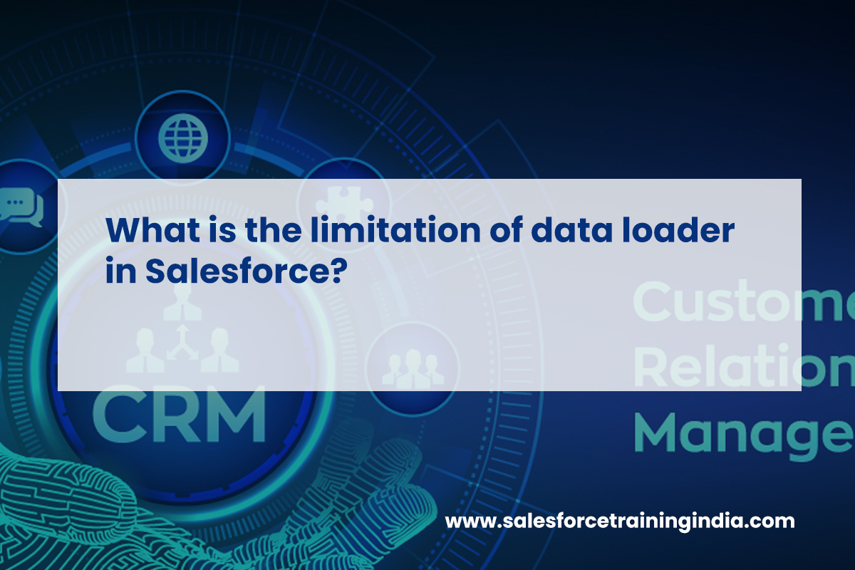 What is the limitation of data loader in Salesforce?