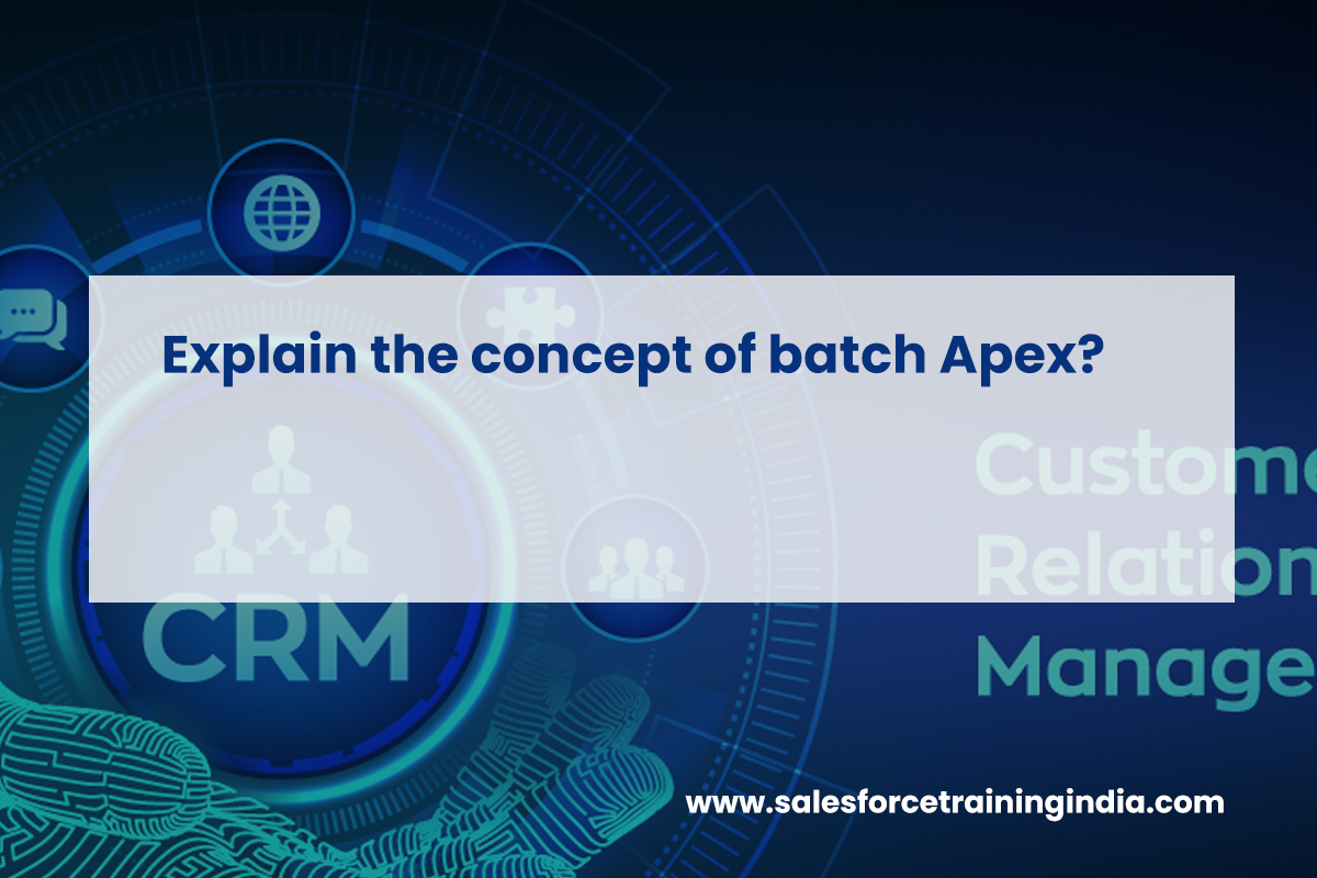 Explain the concept of batch Apex?
