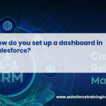 How do you set up a dashboard in Salesforce?