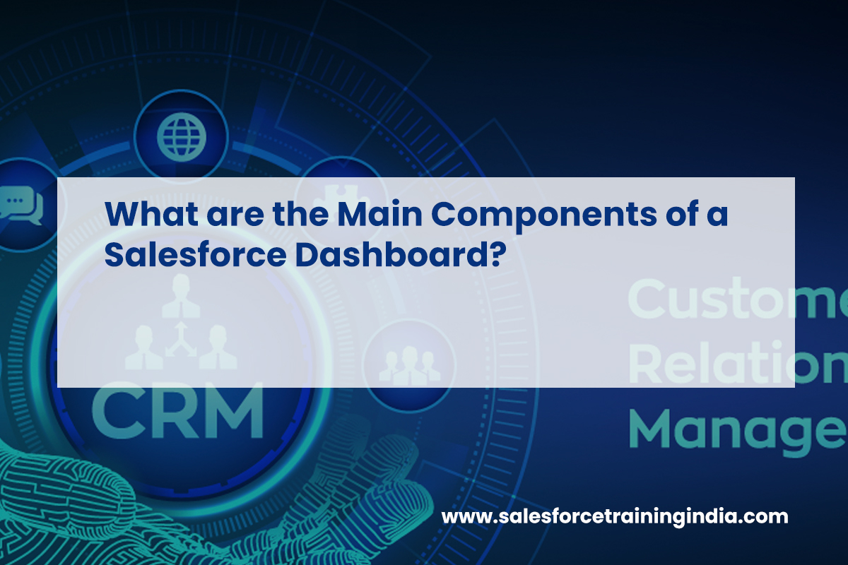 What are the Main Components of a Salesforce Dashboard?