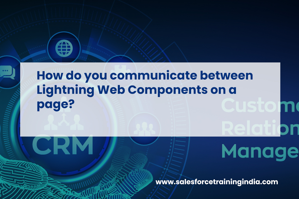 How do you communicate between Lightning Web Components on a page?