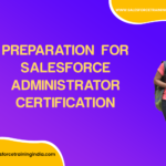 Preparation for Salesforce Administrator Certification