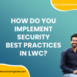 How do you implement security Best practices in LWC?
