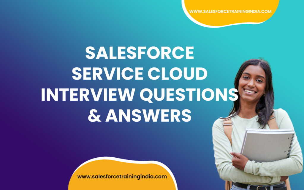 Salesforce Service Cloud Interview Questions & Answers