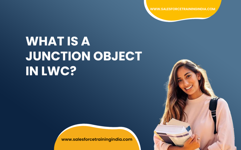 LWC में जंक्शन ऑब्जेक्ट क्या है?