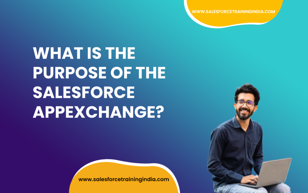 Salesforce AppExchange का उद्देश्य क्या है?