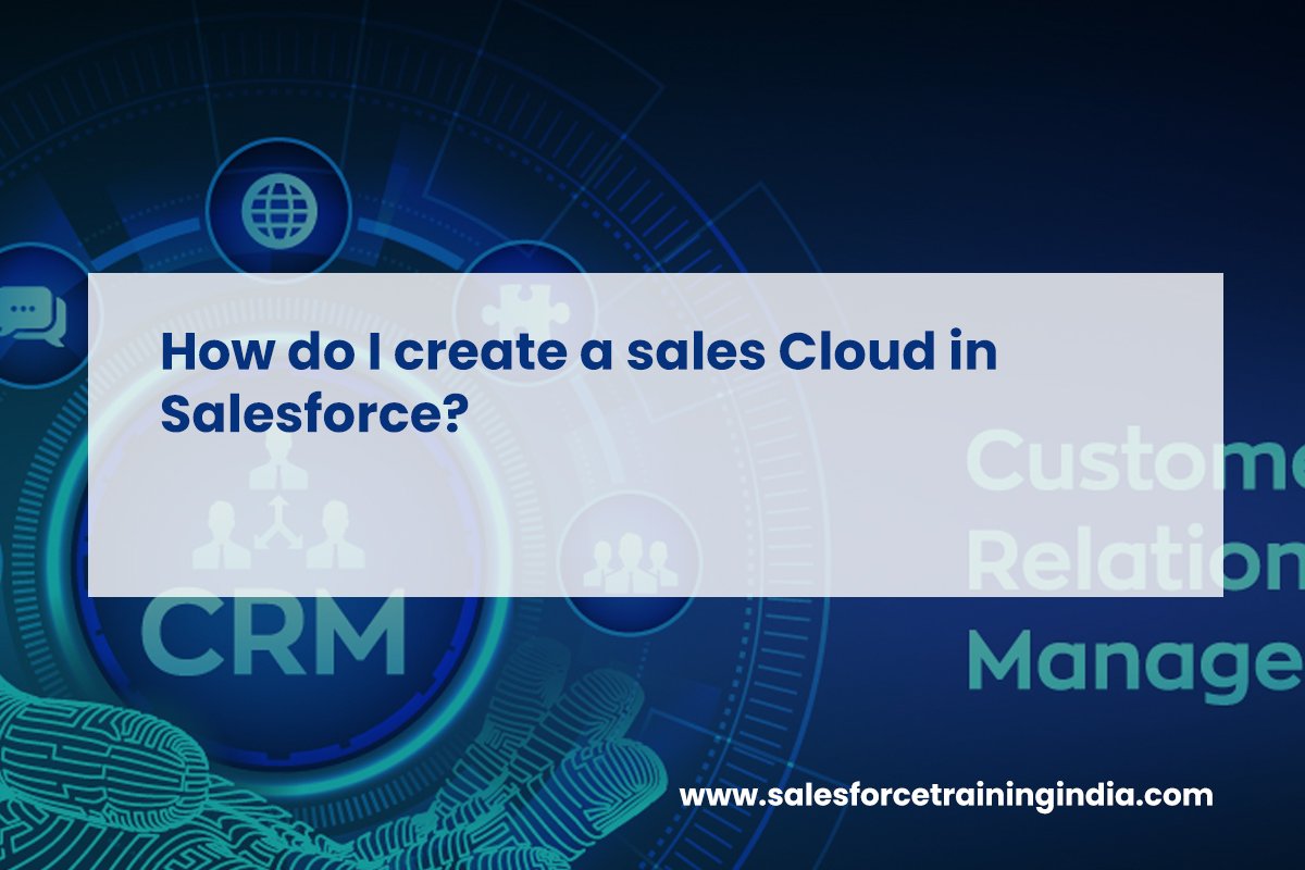 How do I create a sales Cloud in Salesforce?