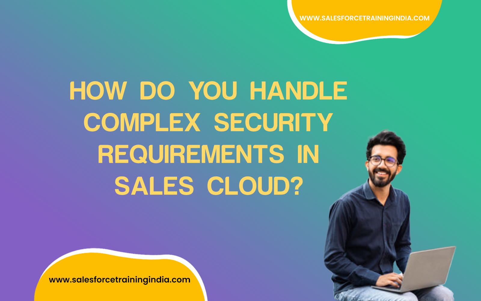 How do you handle complex security requirements in Sales Cloud?