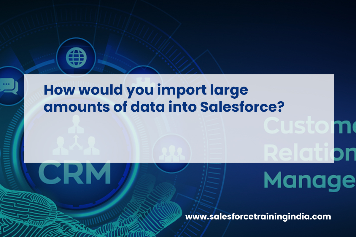 How would you import large amounts of data into Salesforce?