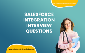 Salesforce Integration Interview Questions with Answers